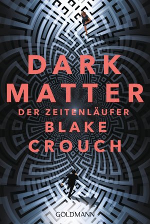 gebrauchtes Buch – Blake Crouch – Dark Matter. Der Zeitenläufer