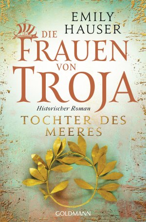 ISBN 9783442485031: Die Frauen von Troja - Tochter des Meeres - Historischer Roman