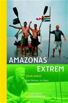 ISBN 9783442711901: Amazonas extrem – Drei Männer, ein Boot, ein Abenteuer