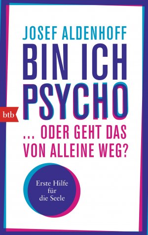 ISBN 9783442713448: Bin ich psycho ... oder geht das von alleine weg? - Erste Hilfe für die Seele