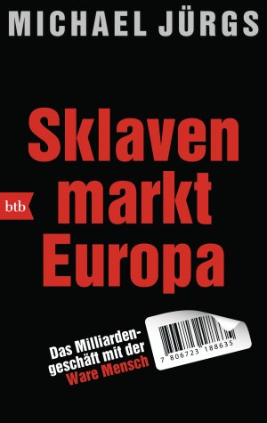 ISBN 9783442713509: Sklavenmarkt Europa - Das Milliardengeschäft mit der Ware Mensch