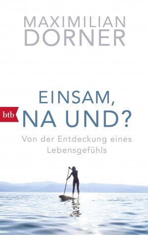 ISBN 9783442715350: Einsam, na und? - Von der Entdeckung eines Lebensgefühls