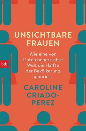 ISBN 9783442718870: Unsichtbare Frauen – Wie eine von Daten beherrschte Welt die Hälfte der Bevölkerung ignoriert