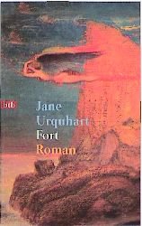 gebrauchtes Buch – Jane Urquhart – Fort : Roman. von. Ins Dt. übertr. von Werner Richter / Goldmann ; 72090 : btb