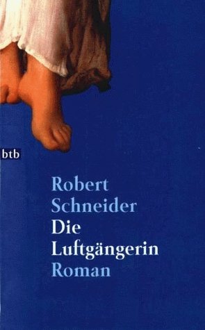 gebrauchtes Buch – Robert Schneider – Die Luftgängerin  (a)