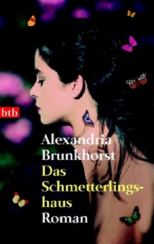 gebrauchtes Buch – Alexandria Brunkhorst – Das Schmetterlingshaus: Roman (btb-TB)