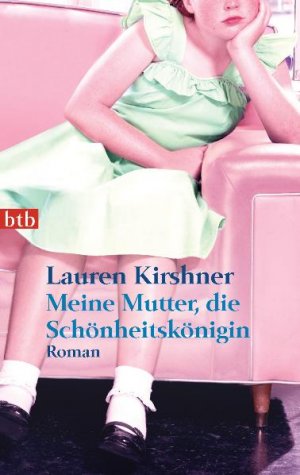 gebrauchtes Buch – Lauren Kirshner – Meine Mutter, die Schönheitskönigin: Roman