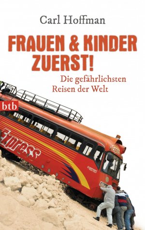 ISBN 9783442742158: Frauen & Kinder zuerst! – Die gefährlichsten Reisen der Welt