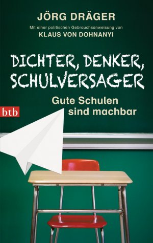 ISBN 9783442744862: Dichter, Denker, Schulversager - Gute Schulen sind machbar - Wege aus der Bildungskrise - Mit einer politischen Gebrauchsanweisung von Klaus von Dohnanyi