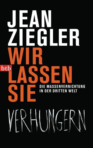 ISBN 9783442747177: Wir lassen sie verhungern - Die Massenvernichtung in der Dritten Welt