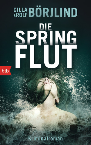 gebrauchtes Buch – Börjlind, Cilla, Rolf Börjlind und Paul Berf – Die Springflut: Roman (Die Rönning/Stilton-Serie, Band 1) Kriminalroman