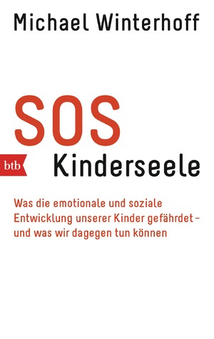 ISBN 9783442748815: SOS Kinderseele - Was die emotionale und soziale Entwicklung unserer Kinder gefährdet - - und was wir dagegen tun können