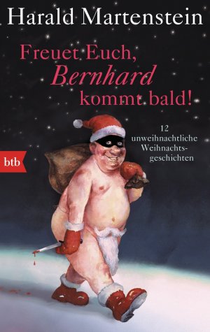 ISBN 9783442749959: Freuet Euch, Bernhard kommt bald! - 12 unweihnachtliche Weihnachtsgeschichten