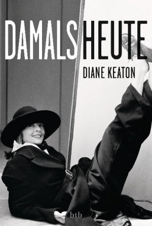 ISBN 9783442752775: DAMALS HEUTE Keaton, Diane and Brodd, Frauke