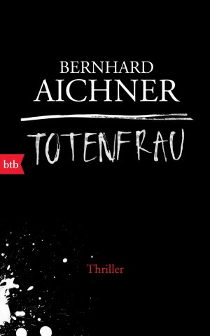 gebrauchtes Buch – Bernhard Aichner – Totenfrau: Thriller - Jetzt als TV-Serie bei NETFLIX/ORF (Die Totenfrau-Trilogie, Band 1)