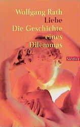 ISBN 9783442755103: Liebe - Die Geschichte eines Dilemmas