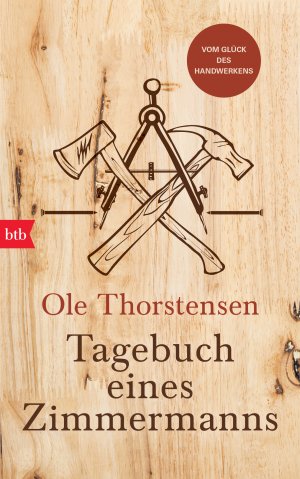 ISBN 9783442757275: Tagebuch eines Zimmermanns - Vom Glück des Handwerkens