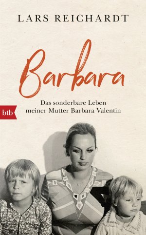 ISBN 9783442757930: Barbara - Das sonderbare Leben meiner Mutter Barbara Valentin