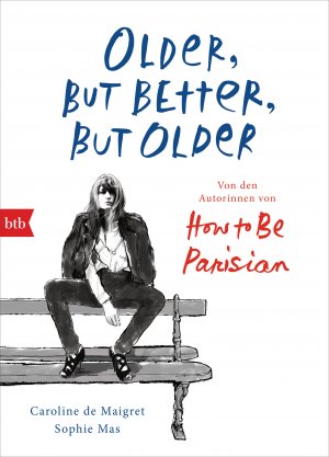 ISBN 9783442758319: Older, but Better, but Older: Von den Autorinnen von How to Be Parisian Wherever You Are - Noch mehr Esprit, Eleganz & Lässigkeit à la française - Deutsche Ausgabe