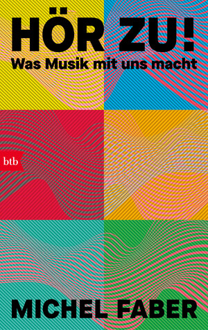 neues Buch – Michel Faber – Hör zu! / Was Musik mit uns macht neues Buch – Michel Faber – Hör zu! / Was Musik mit uns macht