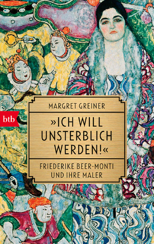 ISBN 9783442770878: "Ich will unsterblich werden!" - Friederike Beer-Monti und ihre Maler