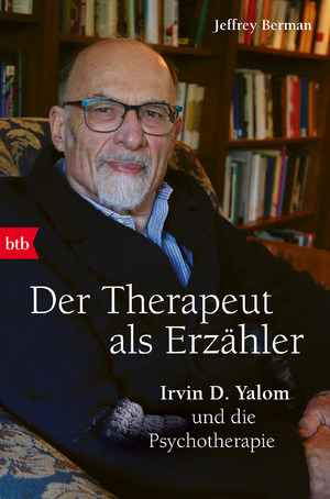 ISBN 9783442773602: Der Therapeut als Erzähler - Irvin D. Yalom und die Psychotherapie