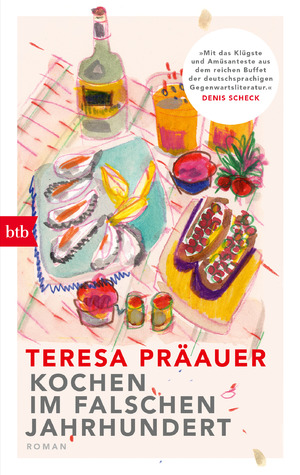 neues Buch – Teresa Präauer – Kochen im falschen Jahrhundert