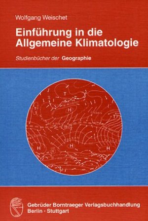 ISBN 9783443071233: Einführung in die Allgemeine Klimatologie – Physikalische und meteorologische Grundlagen