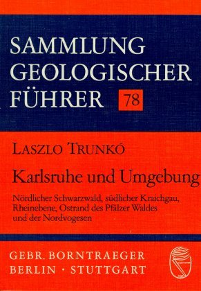 ISBN 9783443150396: SAMMLUNG GEOLOGISCHER FÜHRER 78 - Karlsruhe und Umgebung. Nördlicher Schwarzwald, südlicher Kraichgau, Rheinebene, Ostrand des Pfälzer Waldes und Nordvogesen