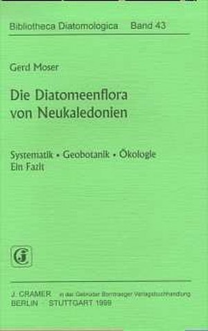 ISBN 9783443570347: Die Diatomeenflora von Neukaledonien - Systematik, Geobotanik, Ökologie. Ein Fazit