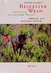 gebrauchtes Buch – Nicolas Joly – Beseelter Wein. Biologisch-dynamischer Weinbau gebrauchtes Buch – Nicolas Joly – Beseelter Wein. Biologisch-dynamischer Weinbau