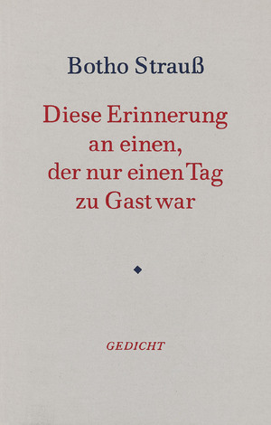 ISBN 9783446143968: Diese Erinnerung an einen, der nur einen Tag zu Gast war : Gedicht. Botho Strauss