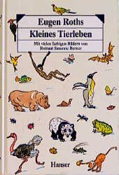 gebrauchtes Buch – Eugen Roth – Kleines Tierleben] ; Eugen Roths kleines Tierleben. mit Bildern von Rotraut Susanne Berner