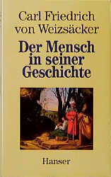 gebrauchtes Buch – Weizsäcker, Carl Friedrich von – Der Mensch in seiner Geschichte