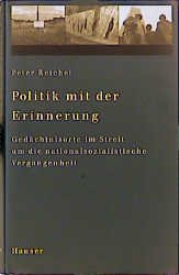 ISBN 9783446182967: Politik mit der Erinnerung - Gedächtnisorte im Streit um die nationalsozialistische Vergangenheit