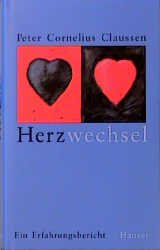 gebrauchtes Buch – Claussen, Peter Cornelius – Herzwechsel: Ein Erfahrungsbericht