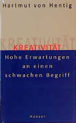 gebrauchtes Buch – Hentig, Hartmut von – Kreativität. Hohe Erwartungen an einen Begriff