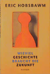 ISBN 9783446194830: Wieviel Geschichte braucht die Zukunft