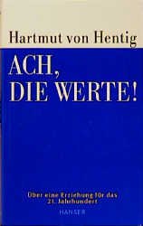 ISBN 9783446196551: Ach, die Werte! - Ein öffentliches Bewußtsein von zwiespältigen Aufgaben. Über eine Erziehung für das 21. Jahrhundert