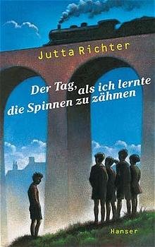 ISBN 9783446198968: Der Tag, als ich lernte, die Spinnen zu zähmen