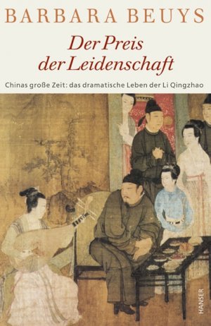 ISBN 9783446205444: Der Preis der Leidenschaft : Chinas große Zeit: das dramatische Leben der Li Qingzhao (1084 - ca. 1155)