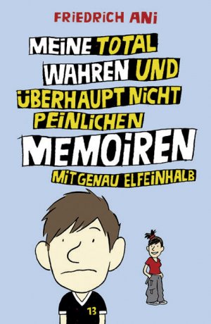 ISBN 9783446209824: Meine total wahren und überhaupt nicht peinlichen Memoiren mit genau elfeinhalb