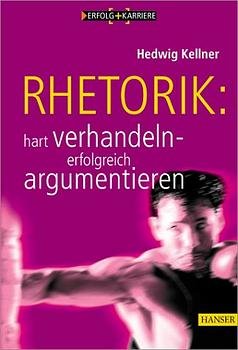 ISBN 9783446214897: Rhetorik: hart verhandeln - erfolgreich argumentieren