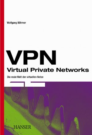 ISBN 9783446215320: VPN - Virtual Private Networks - Die reale Welt der virtuellen Netze