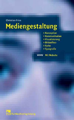 ISBN 9783446218604: Mediengestaltung - Konzeption, Kommunikation, Visualisierung, Bildaufbau, Farbe, Typografie