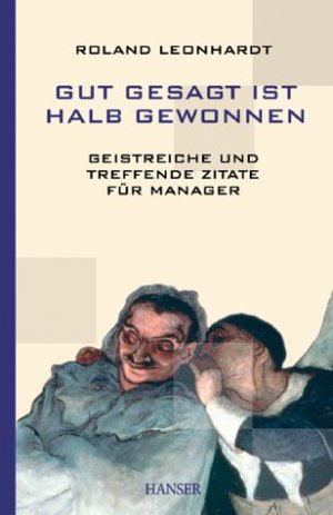 Isbn 3446223533 Gut Gesagt Ist Halb Gewonnen Geistreiche Und Treffende Zitate Fur Manager Neu Gebraucht Kaufen