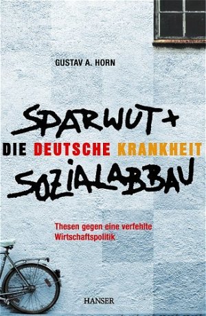 ISBN 9783446229198: Die deutsche Krankheit: Sparwut und Sozialabbau Thesen gegen eine verfehlte Wirtschaftspolitik