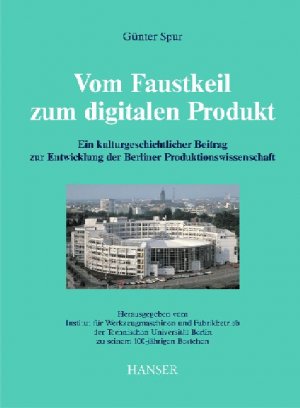 ISBN 9783446229983: Vom Faustkeil zum digitalen Produkt - Ein kulturgeschichtlicher Beitrag zur Entwicklung der Berliner Produktionswissenschaft