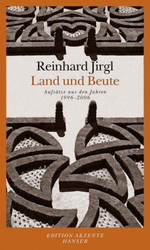 gebrauchtes Buch – Reinhard Jirgl – Land und Beute : Aufsätze aus den Jahren 1996 bis 2006. Edition Akzente