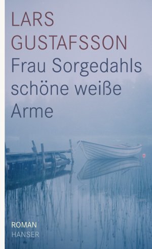 ISBN 9783446232730: Frau Sorgedahls schöne weiße Arme